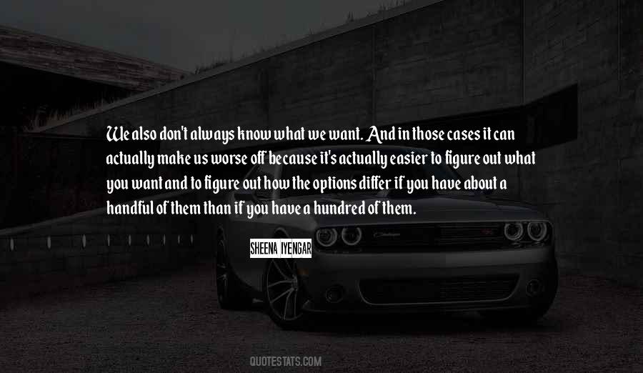 We Don't Know What We Want Quotes #439532