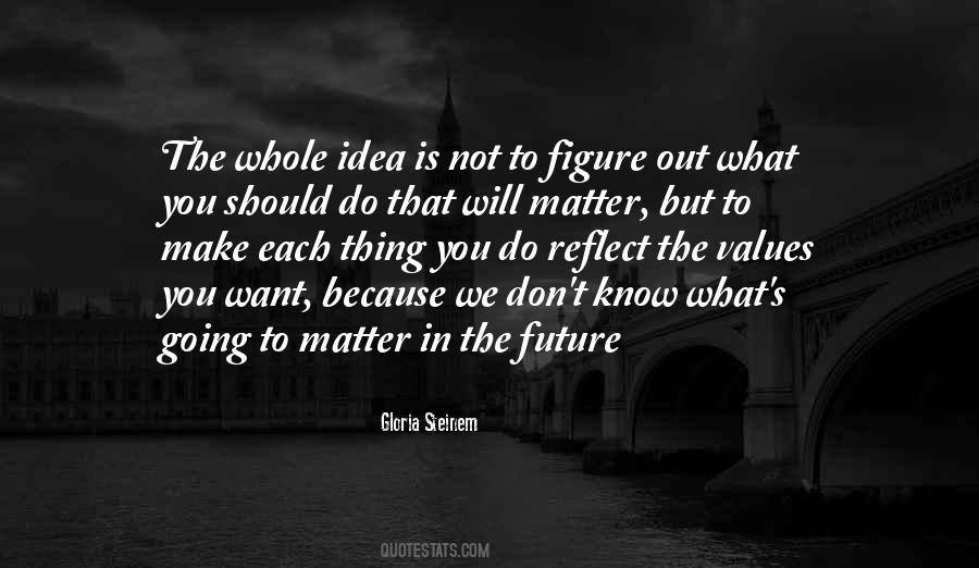 We Don't Know What We Want Quotes #496444