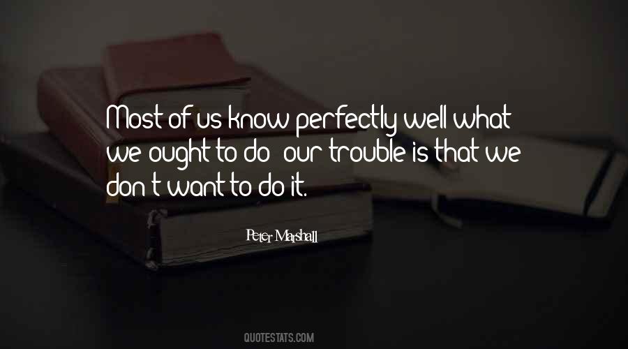 We Don't Know What We Want Quotes #753698