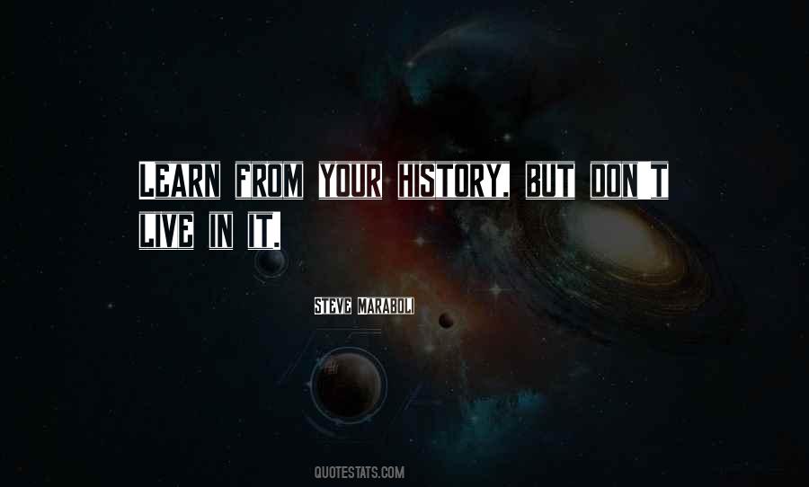 We Don't Learn From History Quotes #807533