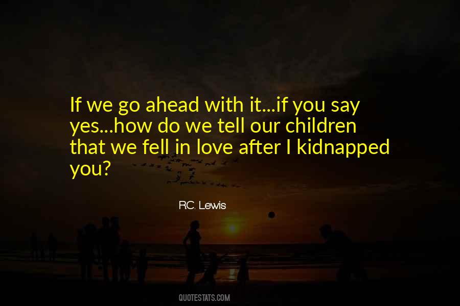 We Fell In Love Quotes #1337217