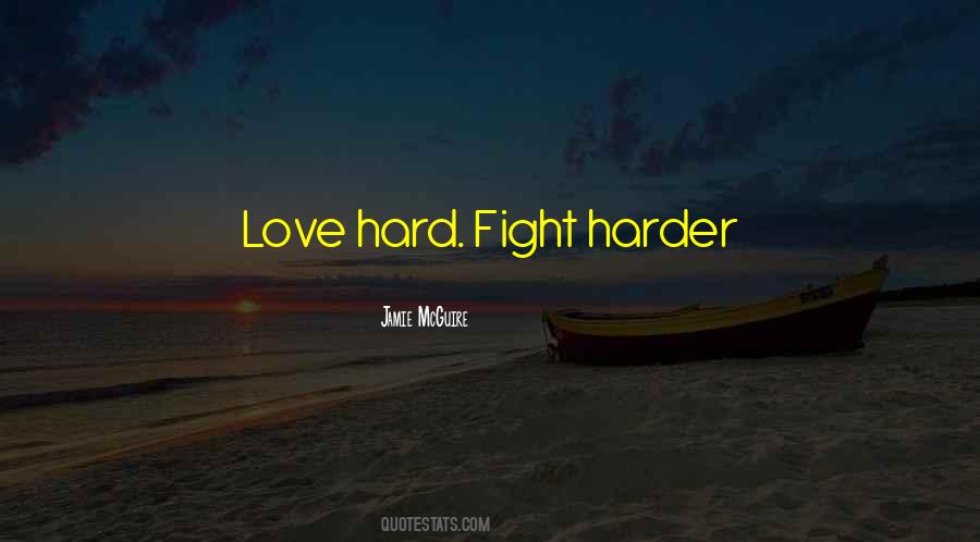 We Fight Hard But Love Harder Quotes #741697