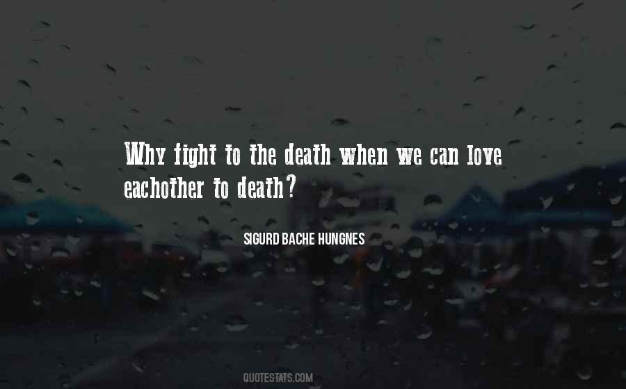 We Fight Love Quotes #1022558