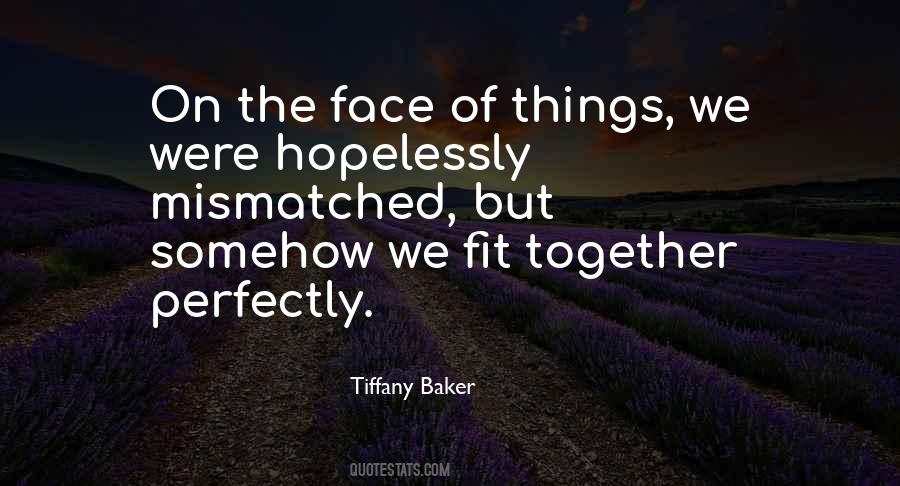 We Fit Perfectly Together Quotes #1364816