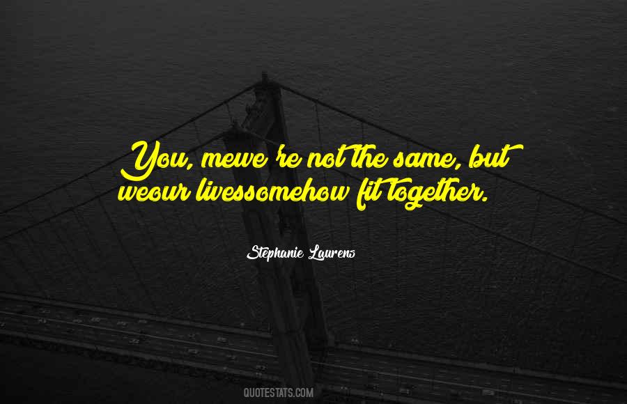 We Fit Together Quotes #763694