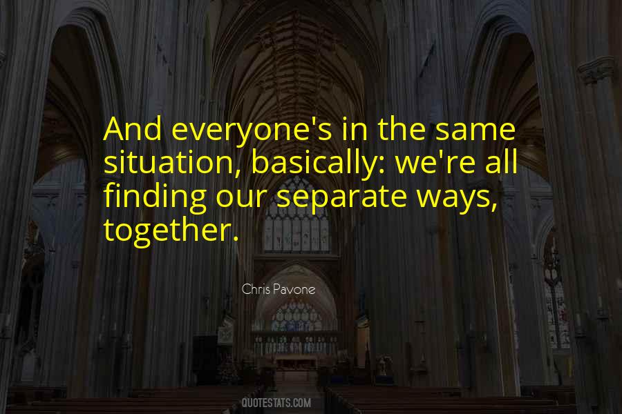 We Go Our Separate Ways Quotes #579525