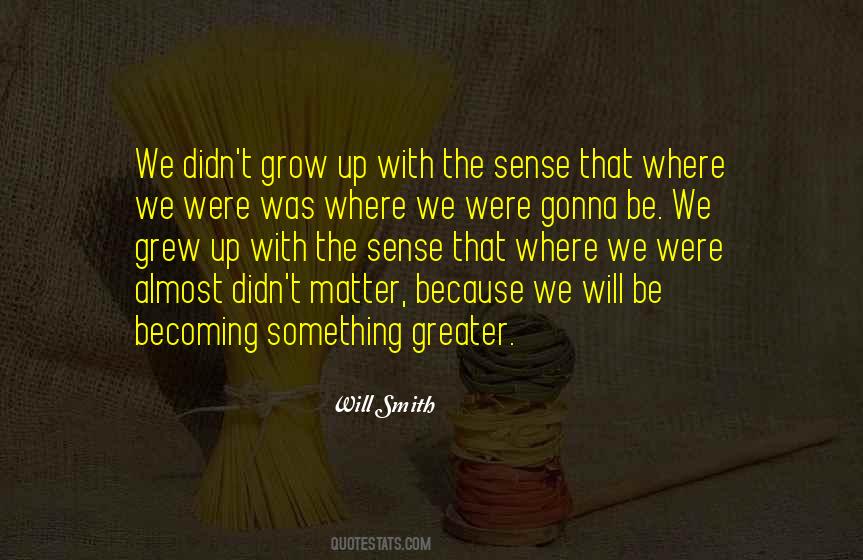 We Grew Up Quotes #1197289