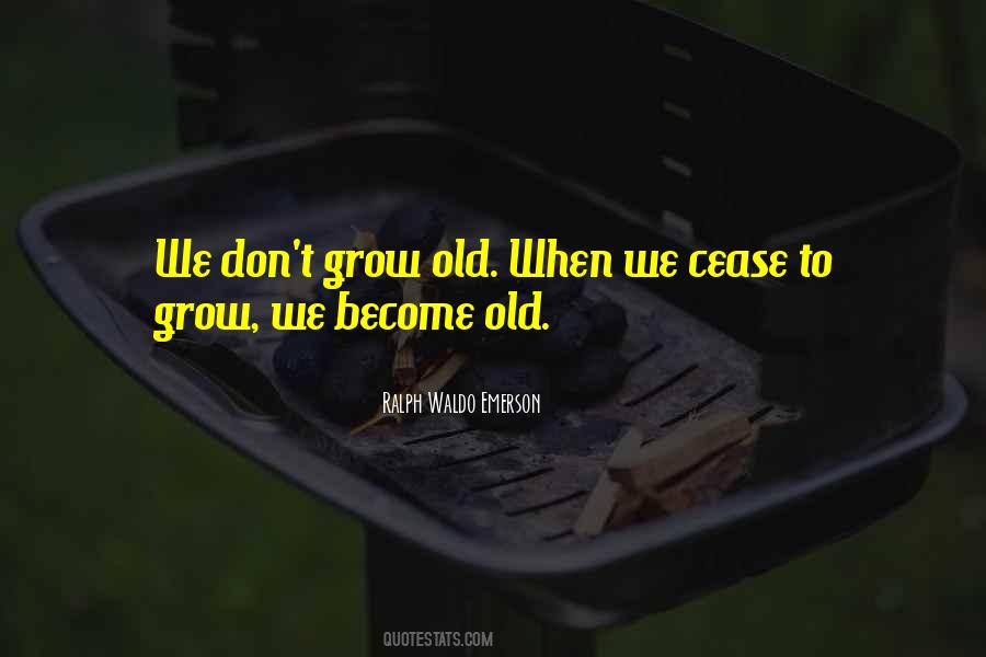 We Grow Old Quotes #1155129