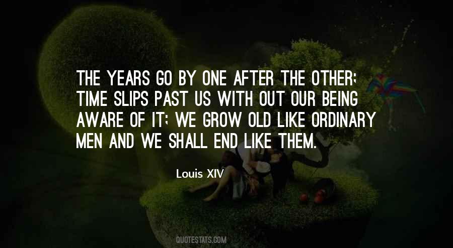 We Grow Old Quotes #1332668