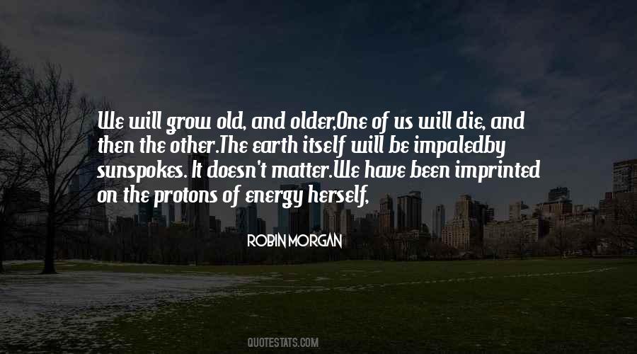 We Grow Old Quotes #464482