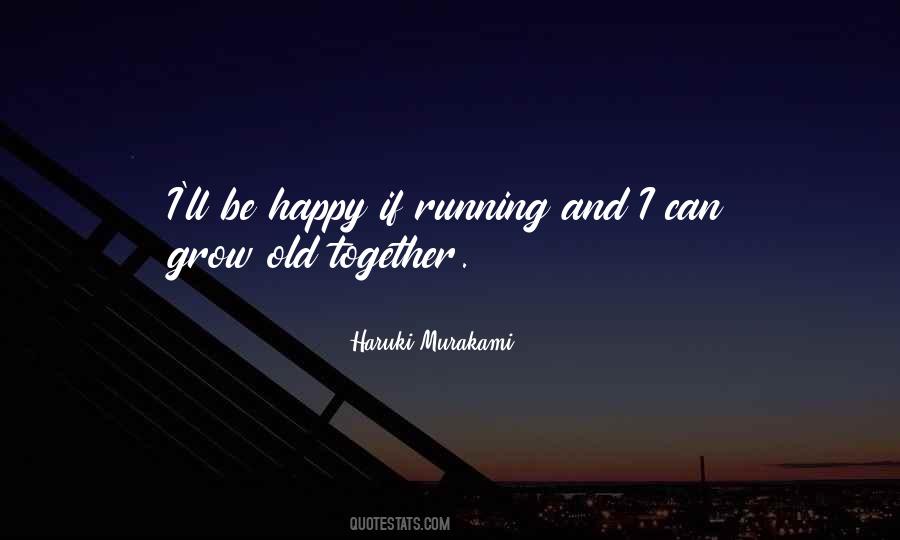 We Grow Old Together Quotes #1666473