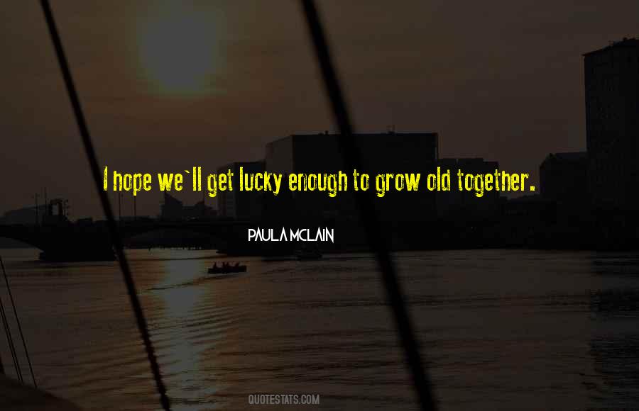 We Grow Old Together Quotes #1851852