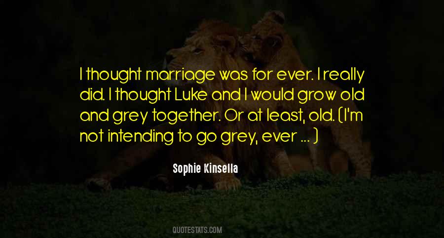 We Grow Old Together Quotes #736106