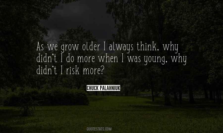 We Grow Older Quotes #1221711