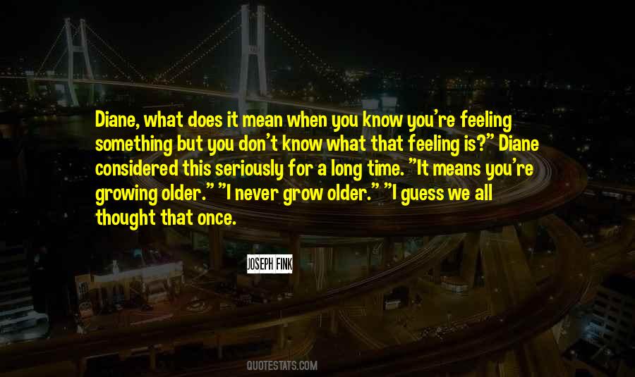 We Grow Older Quotes #1501132
