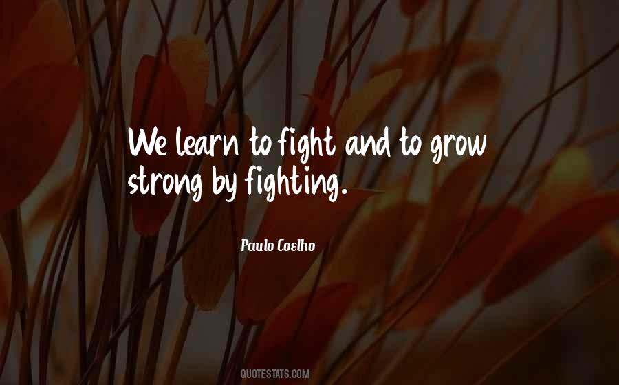 We Grow Strong Quotes #1466587