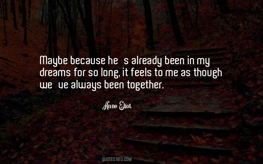 We Have Been Together For So Long Quotes #339246