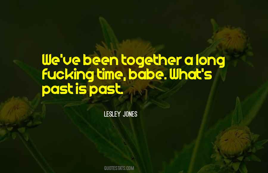 We Have Been Together For So Long Quotes #407635