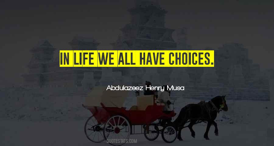 We Have Choices Quotes #53042