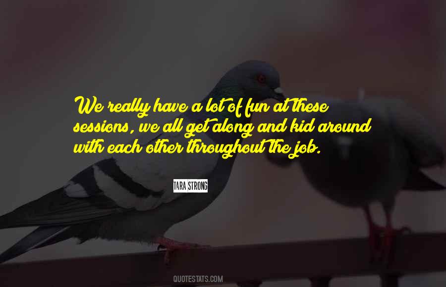 We Have Fun Quotes #407040