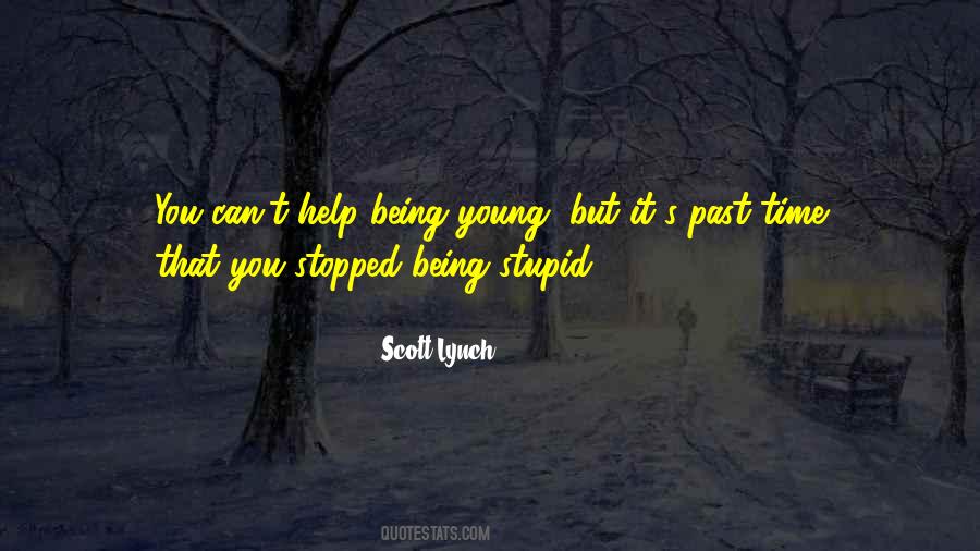 Quotes About Being Stupid #1771321