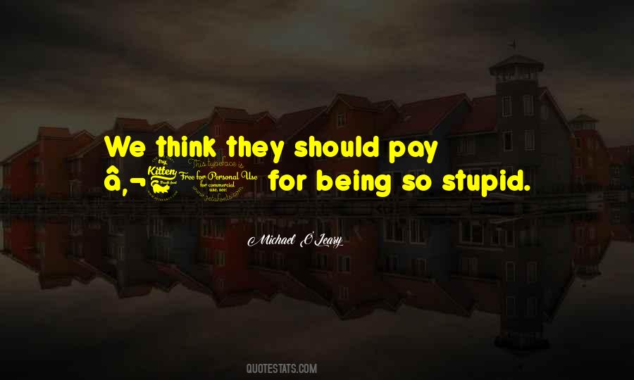 Quotes About Being Stupid #52339