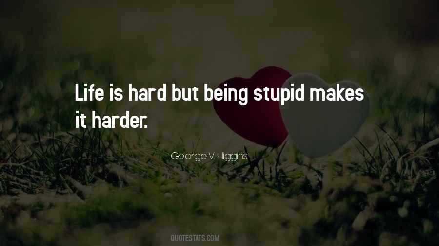 Quotes About Being Stupid #634860