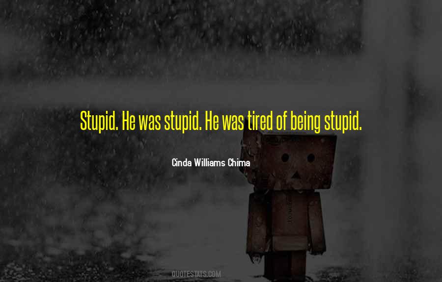 Quotes About Being Stupid #939105