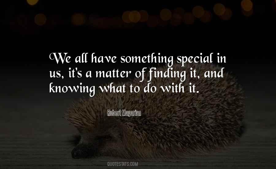We Have Something Special Quotes #789061