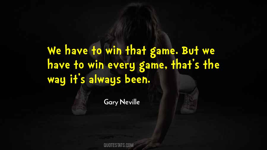 We Have To Win Quotes #1811100