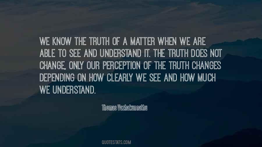We Know The Truth Quotes #945424