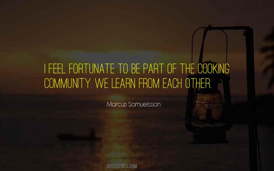 We Learn From Each Other Quotes #395010