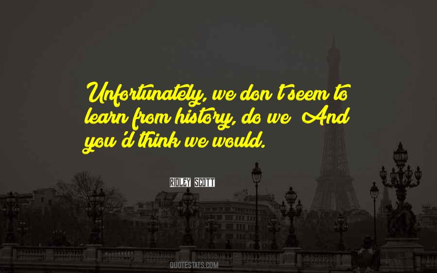 We Learn From History Quotes #207027