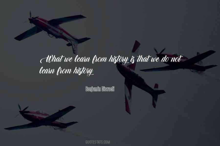 We Learn From History Quotes #619452