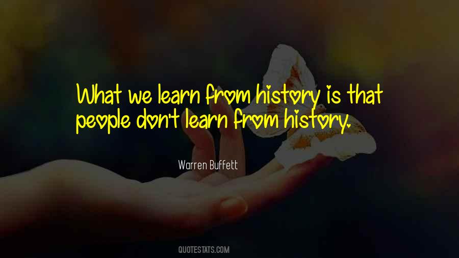 We Learn From History Quotes #892489
