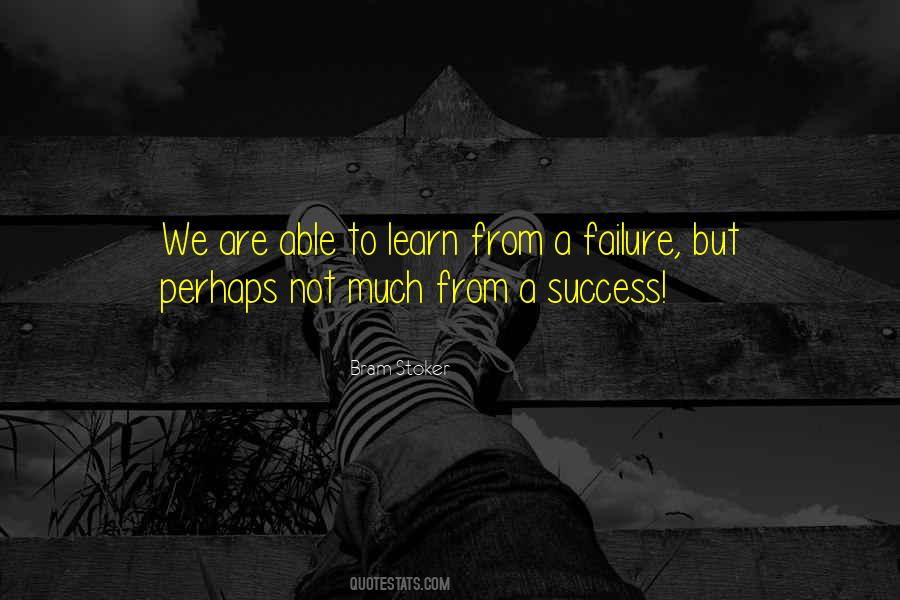 We Learn More From Failure Than Success Quotes #207143