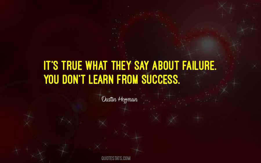 We Learn More From Failure Than Success Quotes #265237