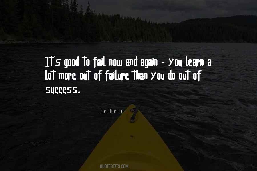 We Learn More From Failure Than Success Quotes #385126