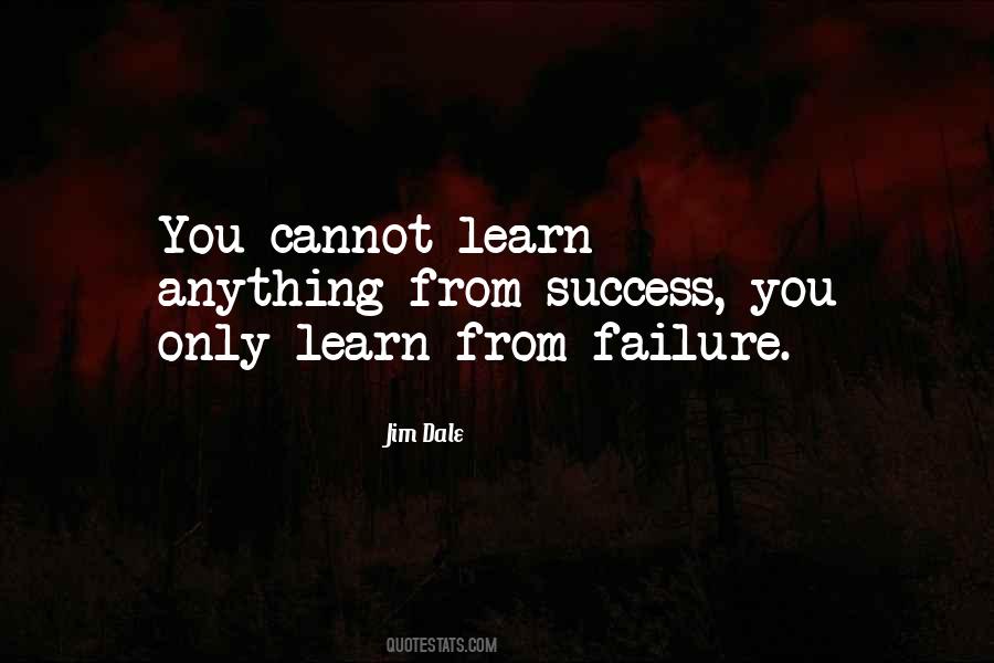 We Learn More From Failure Than Success Quotes #512392