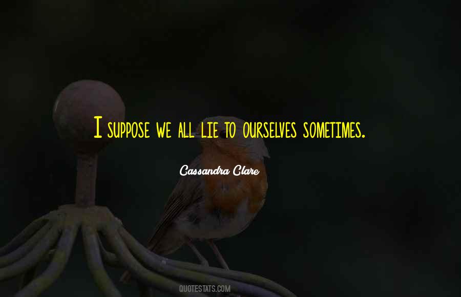 We Lie To Ourselves Quotes #1689502