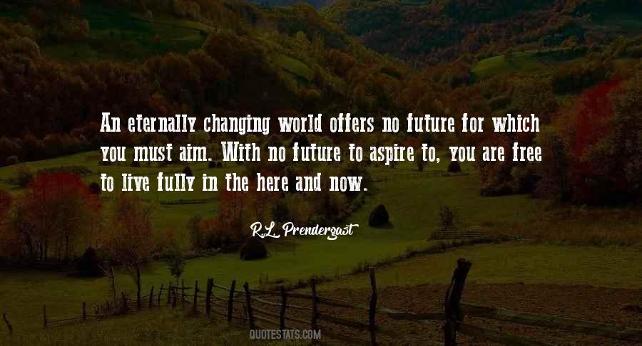 We Live In A Changing World Quotes #1318956
