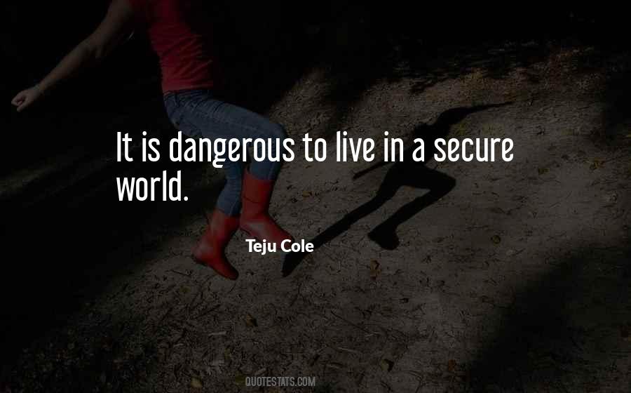 We Live In A Dangerous World Quotes #698922