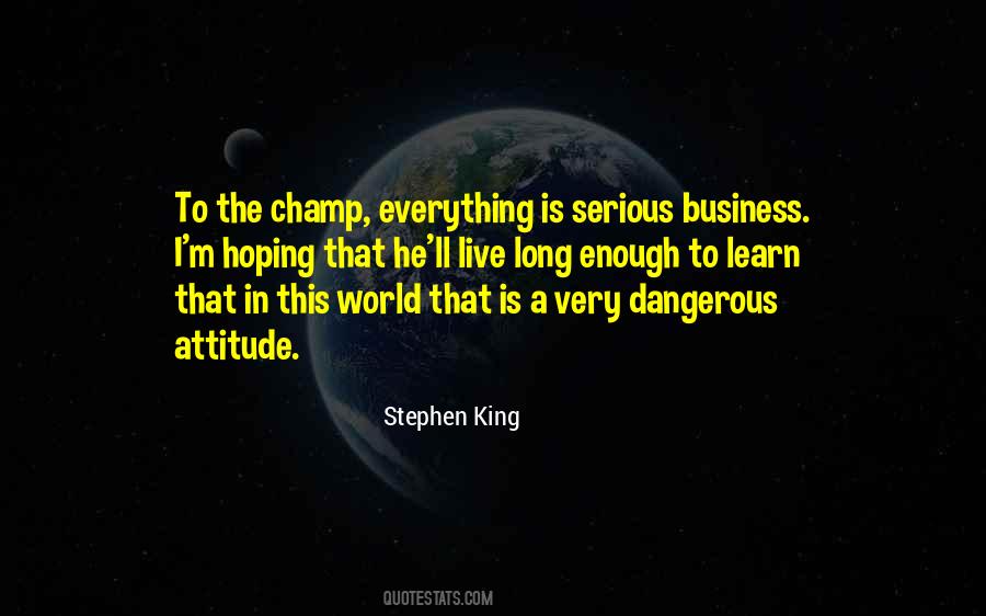 We Live In A Dangerous World Quotes #752421