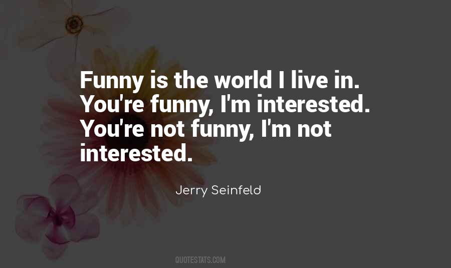 We Live In A World Where Funny Quotes #159009