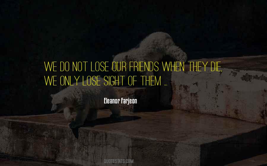 We Lose Friends Quotes #404896