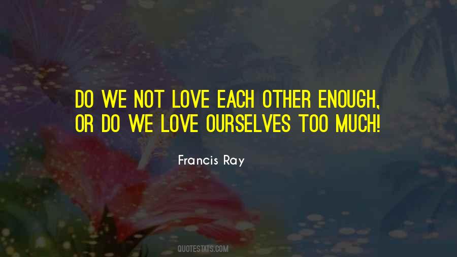We Love Ourselves Quotes #1785941