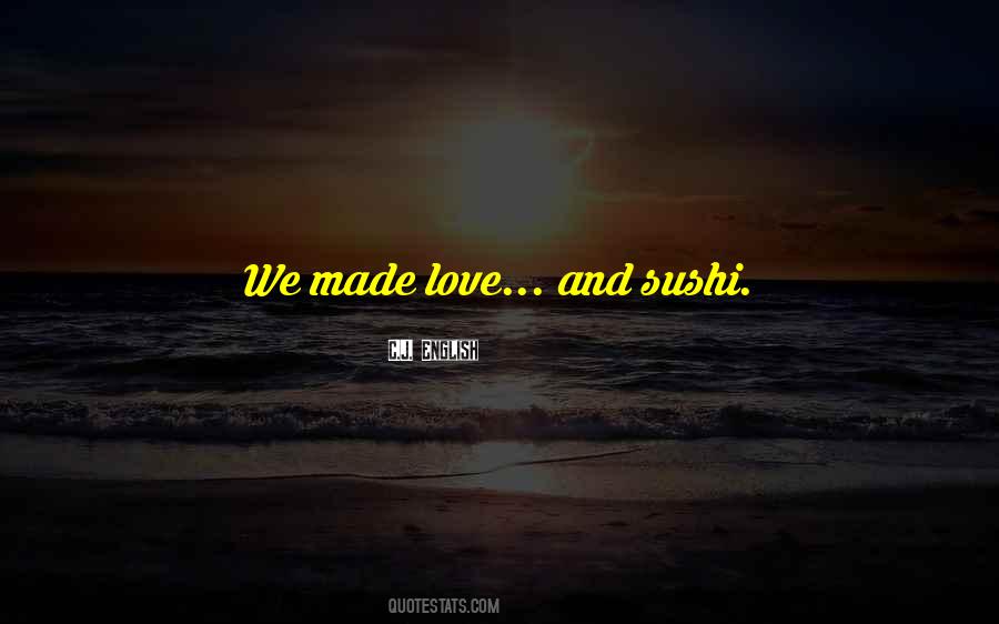 We Made Love Quotes #1258740