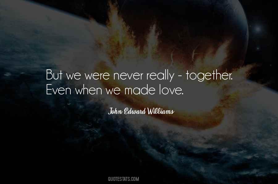 We Made Love Quotes #591347