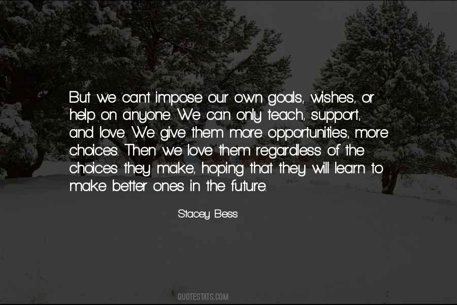 We Make Our Own Choices Quotes #800039