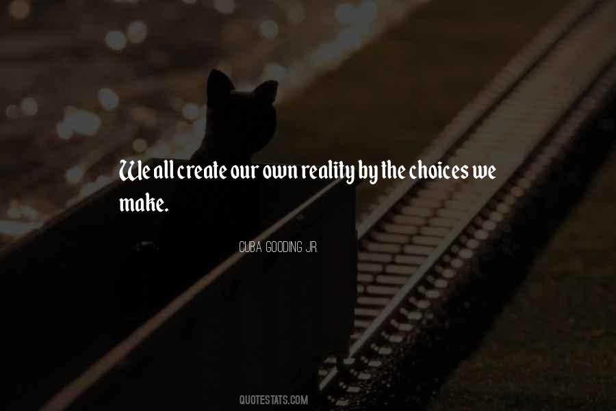 We Make Our Own Choices Quotes #838467